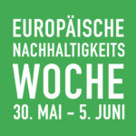 Europäische Nachhaltigkeitswoche vom 30. Mai und 5. Juni 2019